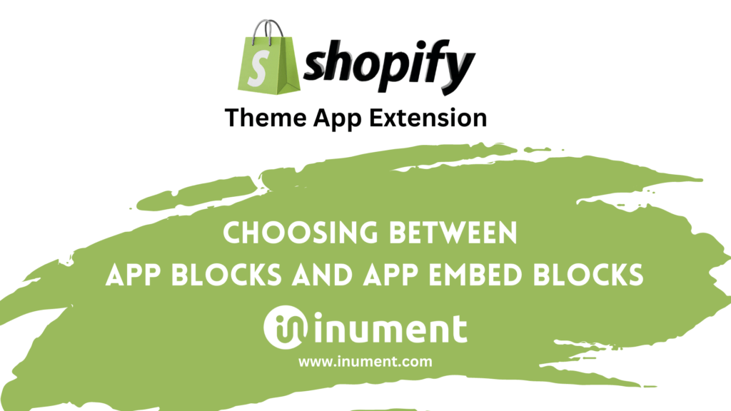 Shopify Theme Extension Choosing Between App Blocks and App Embed