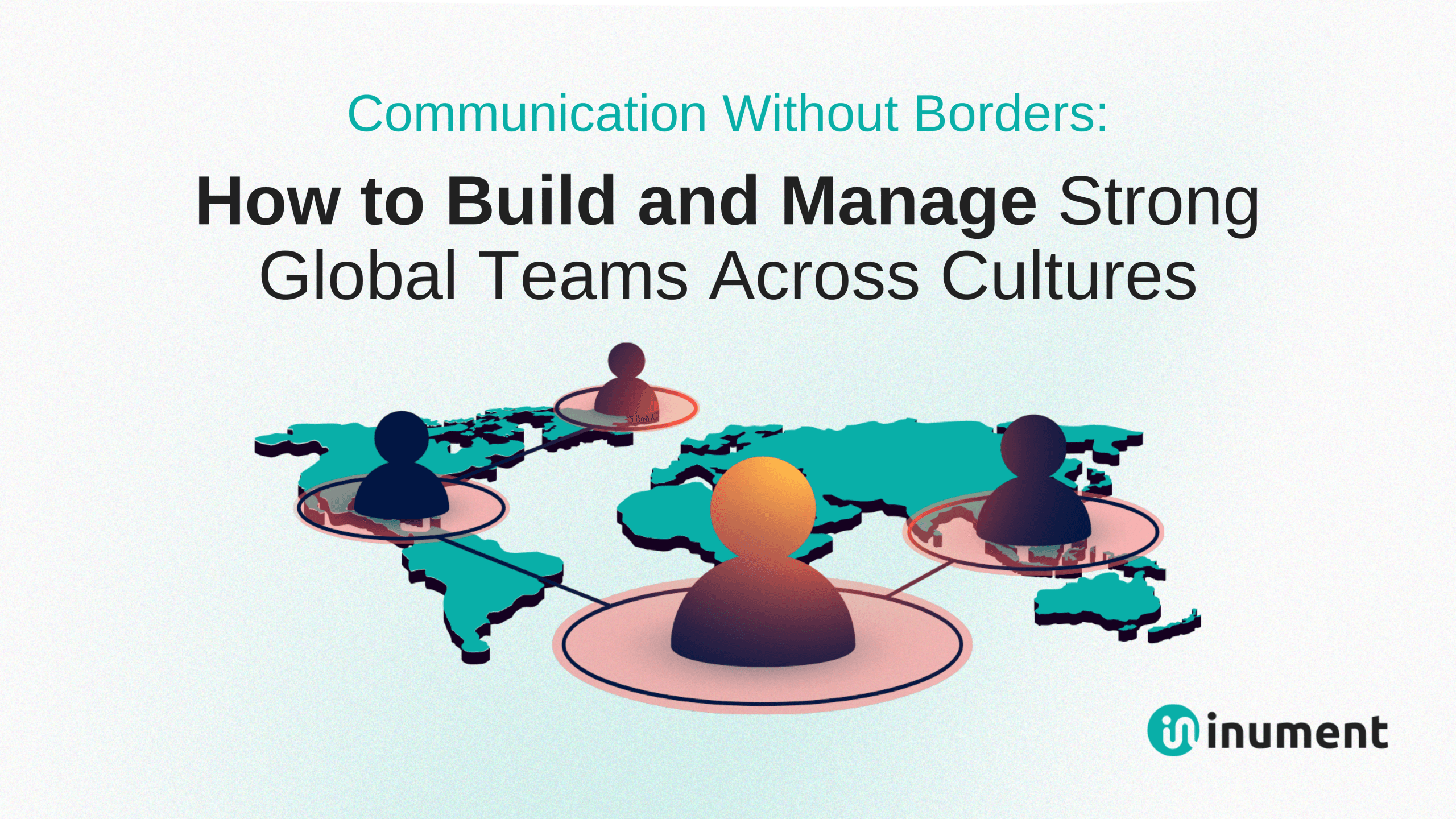Communication Without Borders: How to Build Strong Global Teams Across Cultures